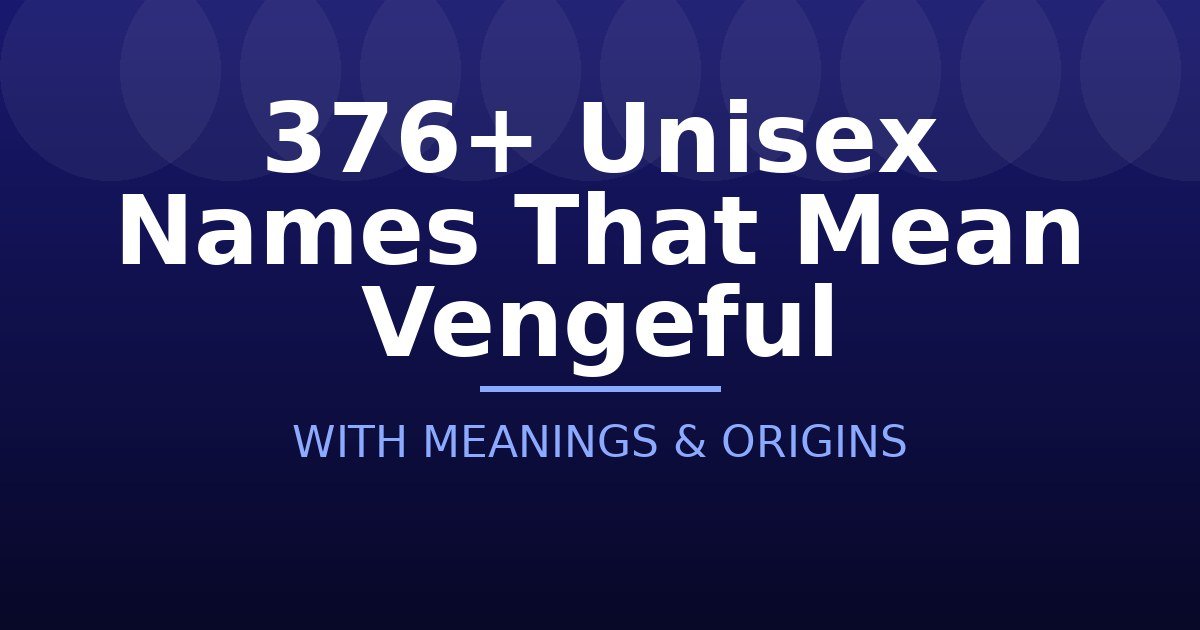 Unisex Names That Mean Vengeful